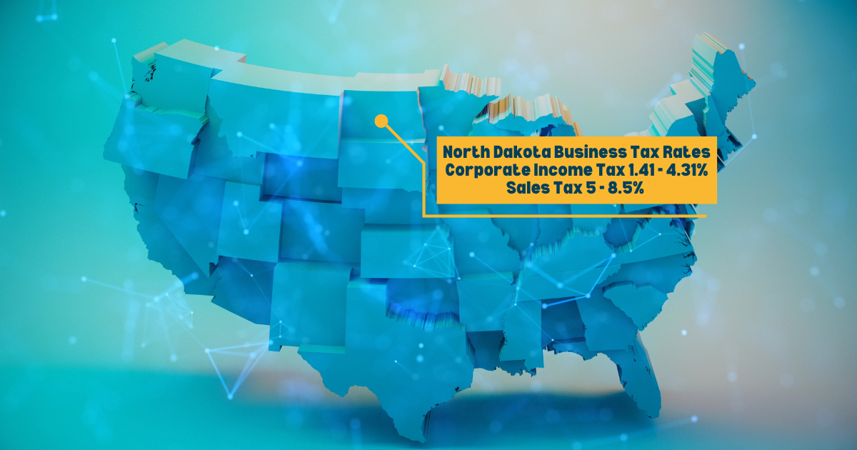 North Dakota Business Tax Rates Corporate Income Tax 1.41 - 4.31% Sales Tax 5 - 8.5%